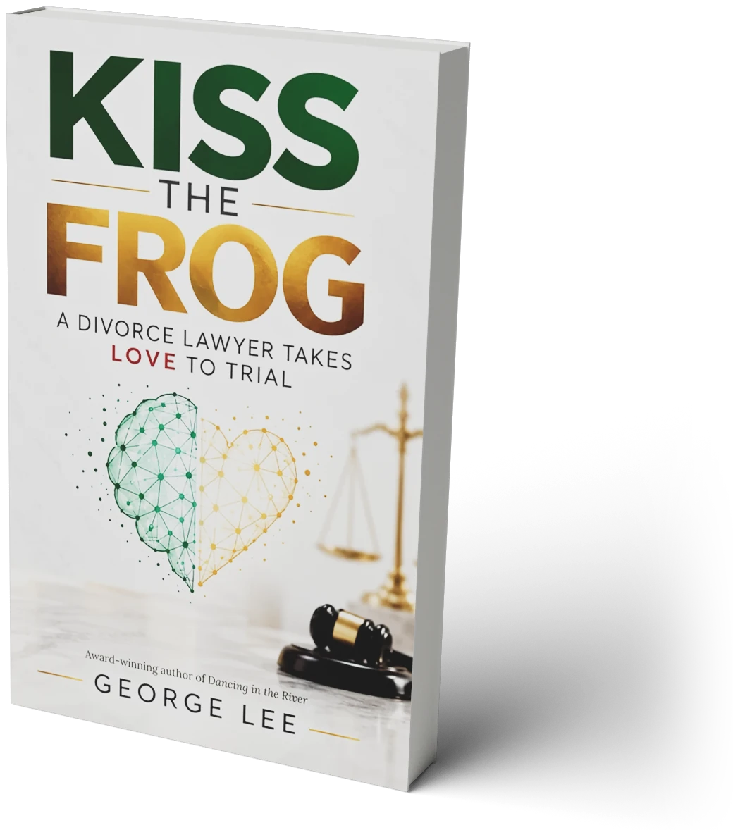 Front cover of Kiss the Frog: A Divorce Lawyer Takes Love to Trial by George Lee
